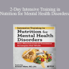 Kristen Allott - 2-Day Intensive Training in Nutrition for Mental Health Disorders: Non-Pharmaceutical Treatment Strategies that Work!