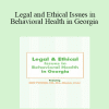 Lois Fenner - Legal and Ethical Issues in Behavioral Health in Georgia