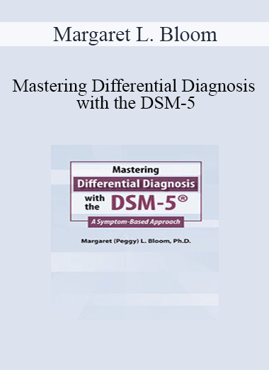 Margaret L. Bloom - Mastering Differential Diagnosis with the DSM-5: A Symptom-Based Approach