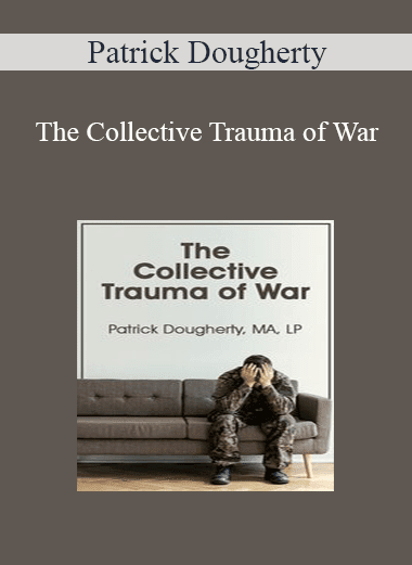 Patrick Dougherty - The Collective Trauma of War