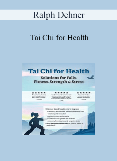 Ralph Dehner - Tai Chi for Health: Solutions for Falls