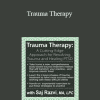 Saj Razvi - Trauma Therapy: A Cutting-Edge Approach for Resolving Trauma & Healing PTSD