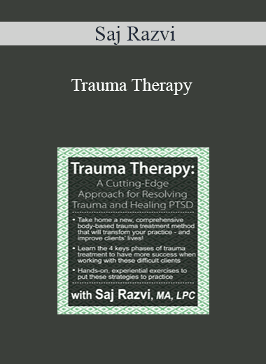 Saj Razvi - Trauma Therapy: A Cutting-Edge Approach for Resolving Trauma & Healing PTSD
