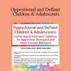 Scott Sells - Oppositional and Defiant Children & Adolescents: Family-Based Treatment Solutions for Aggression