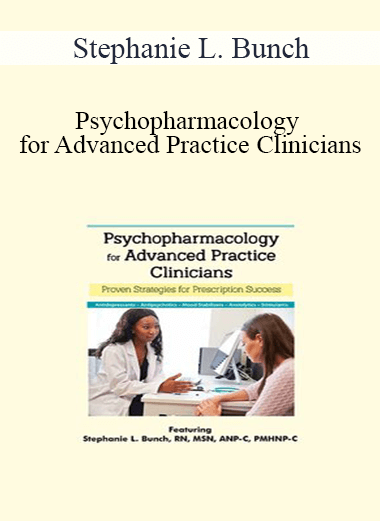 Stephanie L. Bunch - Psychopharmacology for Advanced Practice Clinicians: Proven Strategies for Prescription Success