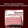 Susan Lewis - Kansas Legal and Ethical Issues for Mental Health Clinicians