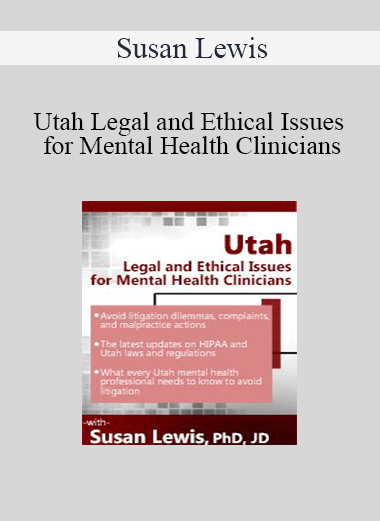 Susan Lewis - Utah Legal and Ethical Issues for Mental Health Clinicians
