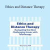 Terry Casey - Ethics and Distance Therapy: Navigating the Most Challenging Issues with Teletherapy