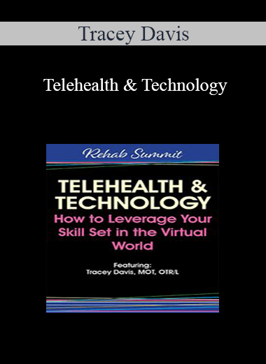 Tracey Davis - Telehealth & Technology: How to Leverage Your Skill Set in the Virtual World