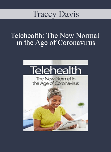 Tracey Davis - Telehealth: The New Normal in the Age of Coronavirus