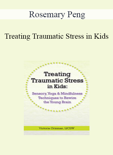 Victoria Grinman - Treating Traumatic Stress in Kids: Sensory