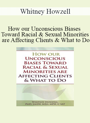Whitney Howzell - How our Unconscious Biases Toward Racial & Sexual Minorities are Affecting Clients & What to Do