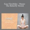 Paul Zaichik - Easy Flexibility - Master The Butterfly Stretch