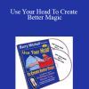 Barry Mitchell - Use Your Head To Create Better Magic