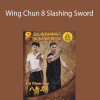 Benny Meng - Wing Chun 8 Slashing Sword
