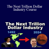 Bill Walsh and Lem Moore - The Next Trillion Dollar Industry Course