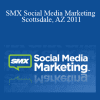 Various Speakers - SMX Social Media Marketing - Scottsdale
