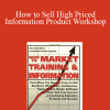 Yanik Silver - How to Sell High Priced Information Product Workshop