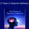 12 Steps to Hypnotic Influence - Mark Cunnigham. Ross Jeffries. David Snyder. Tom Vizzini