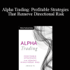 Perry Kaufman - Alpha Trading: Profitable Strategies That Remove Directional Risk