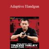Travis Haley - Adaptive Handgun
