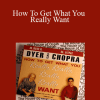 Wayne Dyer & Deepak Chopra - How To Get What You Really Want