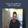 Fire Yourself Academy - Firing Yourself from Sales in 60 Days
