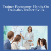 Jason Teteak - Trainer Bootcamp: Hands-On Train-the-Trainer Skills